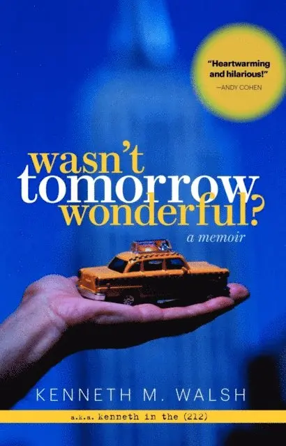 Kenneth M. Walsh - Wasn't Tomorrow Wonderful?, E-bok. Tillgänglighet: Lägg i varukorg
