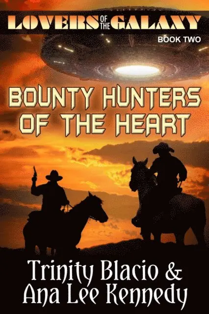 Ana Lee Kennedy, Trinity Blacio - Lovers of the Galaxy, Book Two: Bounty Hunters of the Heart, E-bok. Tillgänglighet: Lägg i varukorg