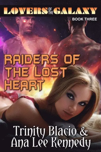 Ana Lee Kennedy, Trinity Blacio - Lovers of the Galaxy: Book Three: Raiders of the Lost  Heart, E-bok. Tillgänglighet: Lägg i varukorg