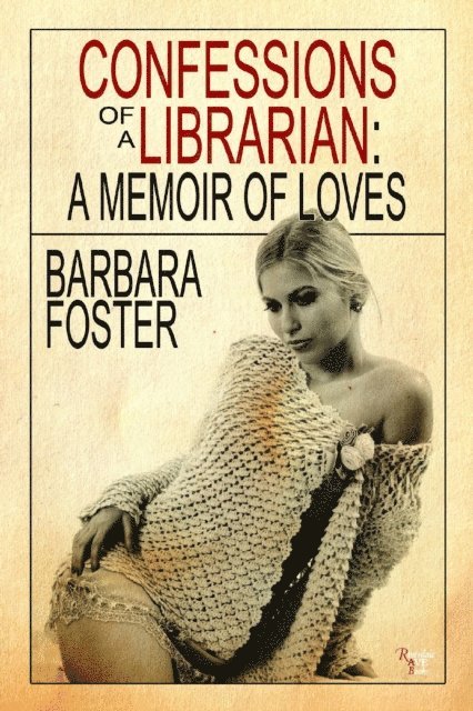 Barbara Foster - Confessions of a Librarian - A Memoir of Loves, E-bok