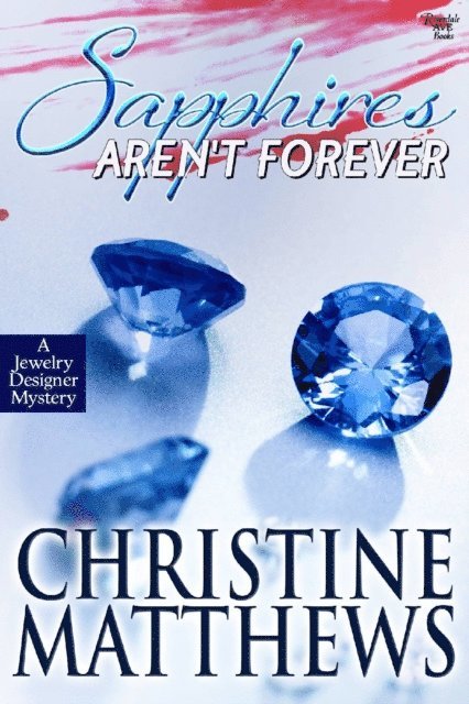 Christine Matthews - Sapphires Aren't Forever - A Jewelry Designer Mystery, E-bok