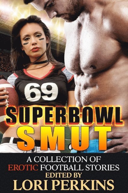 Lori Perkins - Super Bowl Smut  -  A Collection of Erotic Football Stories, E-bok