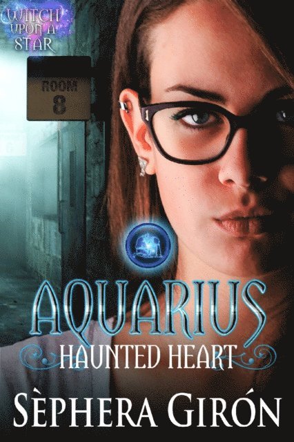 Sephera Giron - Aquarius Haunted Heart  -  Book Two of the Witch Upon a Star Series, E-bok