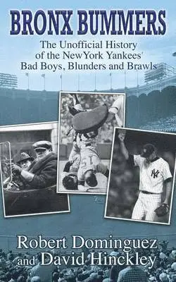 Robert Dominguez, David Hinckley - Bronx Bummers - An Unofficial History of the New York Yankees' Bad Boys, Blunders and Brawls, Häftad. Tillgänglighet: Lägg i varukorg