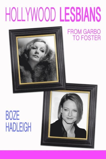 Boze Hadleigh - Hollywood Lesbians: From Garbo to Foster, E-bok