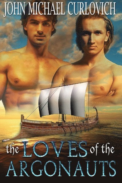 John Michael Curlovich - Loves of the Argonauts, E-bok