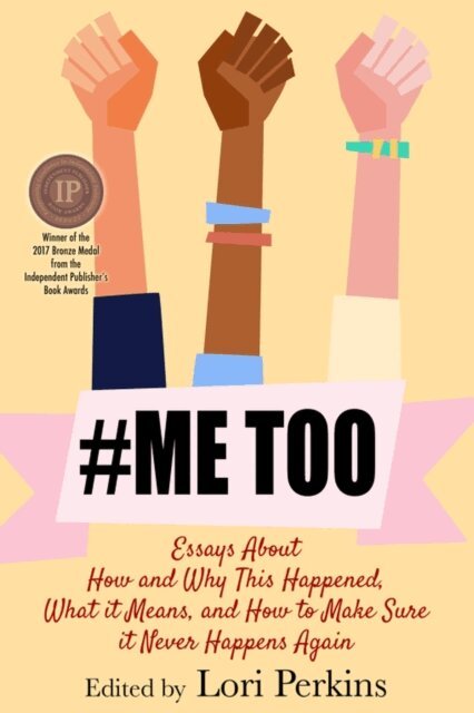 Lori Perkins - #MeToo - Essays About How and Why This Happened, What It Means and How to Make Sure it Never Happens Again, E-bok