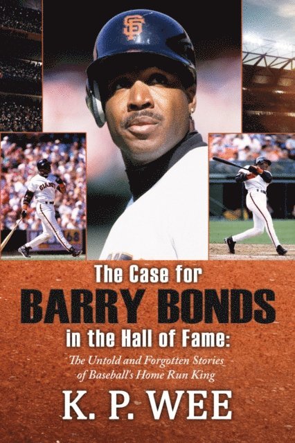 K.P. Wee - Case for Barry Bonds in the Hall of Fame - The Untold and Forgotten Stories of Baseball's Home Run King, E-bok. Tillgänglighet: Lägg i varukorg