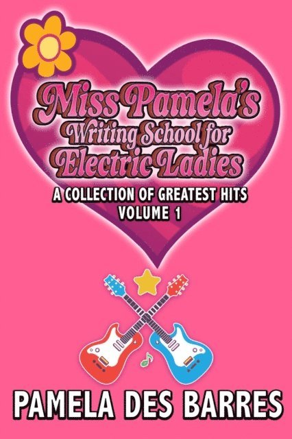 Pamela Des Barres - Miss Pamela's Writing School for Electric Ladies, E-bok
