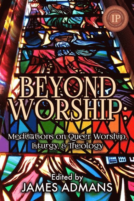 James Admans - Beyond Worship - Meditations on Queer Worship, Liturgy, & Theology, E-bok