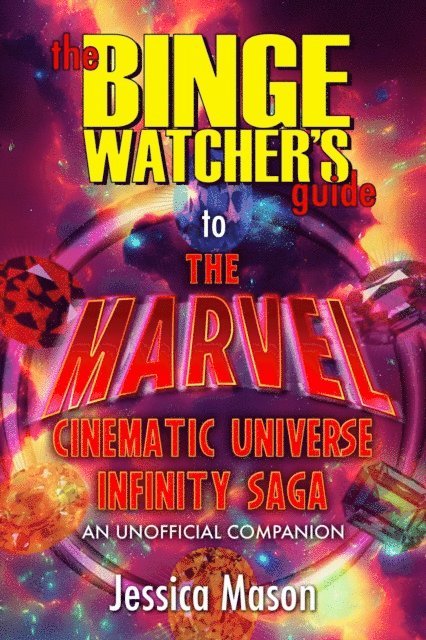 Jessica Mason - Binge Watcher's Guide to the Marvel Cinematic Universe - An Unofficial Guide, E-bok