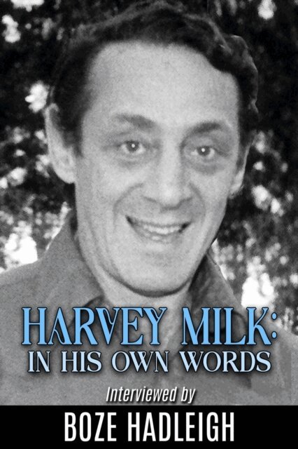 Boze Hadleigh, lori Perkins - Harvey Milk In His Own Words, E-bok