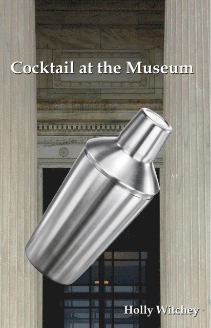 Holly Witchey - Cocktail at the Museum, E-bok