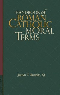 Handbook of Roman Catholic Moral Terms