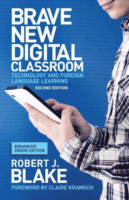 Robert J. Blake - Brave New Digital Classroom, Enhanced Ebook Edition, E-bok