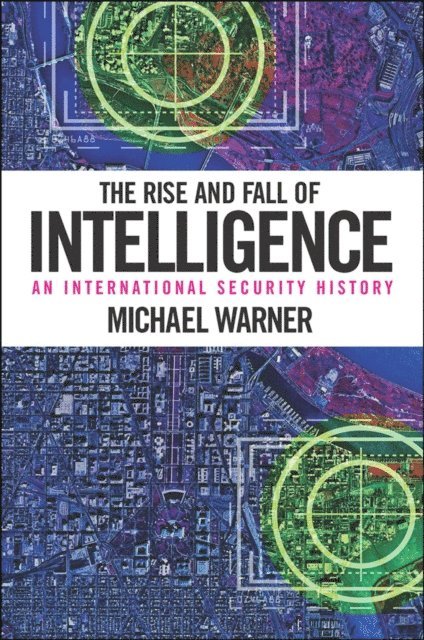 Michael Warner - Rise and Fall of Intelligence, E-bok