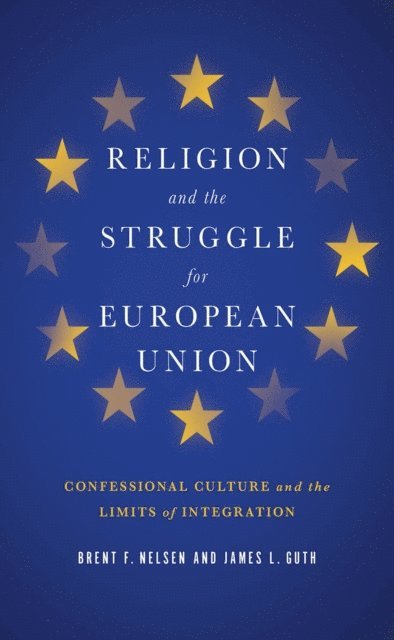 James L. Guth, Brent F. Nelsen - Religion and the Struggle for European Union, E-bok