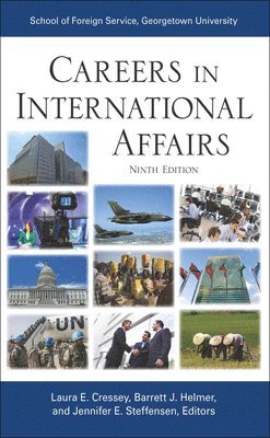 Laura E. Cressey, Barrett J. Helmer, Jennifer E. Steffensen - Careers in International Affairs, Häftad. Tillgänglighet: Lägg i varukorg