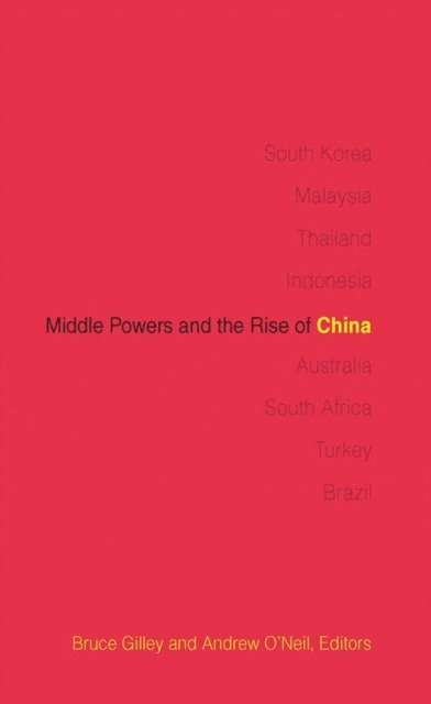 Andrew O'Neil, Bruce Gilley - Middle Powers and the Rise of China, E-bok