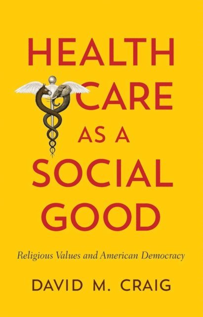 David M. Craig - Health Care as a Social Good, E-bok