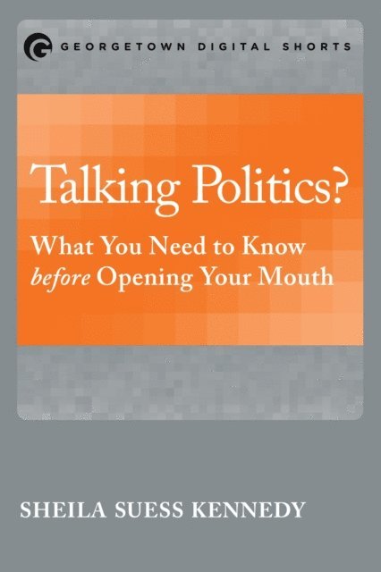 Sheila Suess Kennedy - Talking Politics?, E-bok