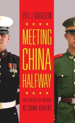 Lyle J. Goldstein - Meeting China Halfway, Inbunden. Tillgänglighet: Lägg i varukorg