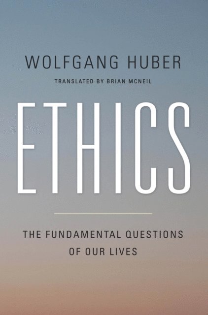 Wolfgang Huber - Ethics, E-bok