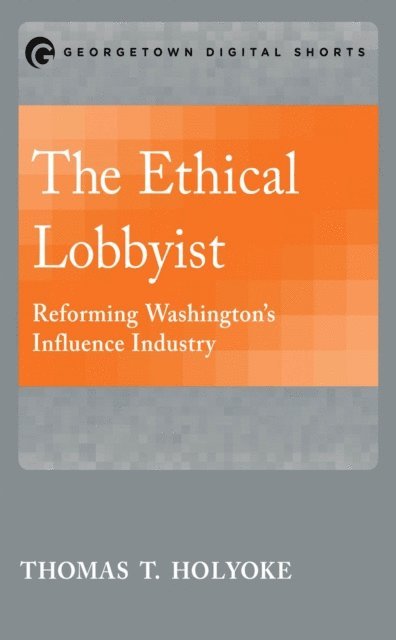 Thomas T. Holyoke - Ethical Lobbyist, E-bok. Tillgänglighet: Lägg i varukorg