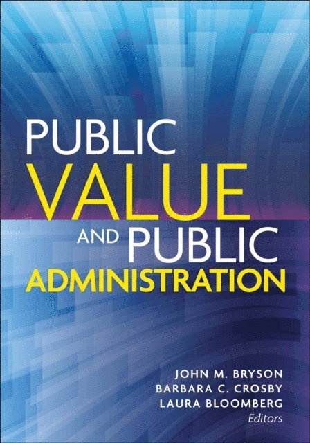 Laura Bloomberg, Barbara C. Crosby, John M. Bryson - Public Value and Public Administration, E-bok