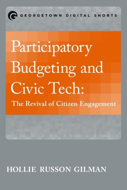 Hollie Russon Gilman - Participatory Budgeting and Civic Tech, E-bok