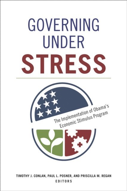 Priscilla M. Regan, Paul L. Posner, Timothy J. Conlan - Governing under Stress, E-bok