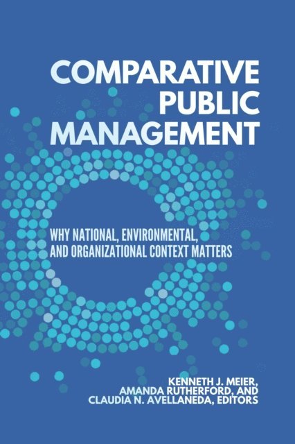 Claudia N. Avellaneda, Amanda Rutherford, Kenneth J. Meier - Comparative Public Management, E-bok