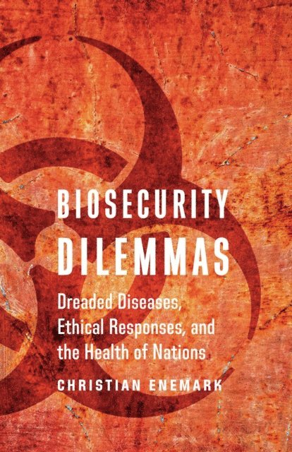 Christian Enemark - Biosecurity Dilemmas, E-bok