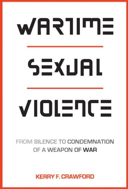Kerry F. Crawford - Wartime Sexual Violence, E-bok