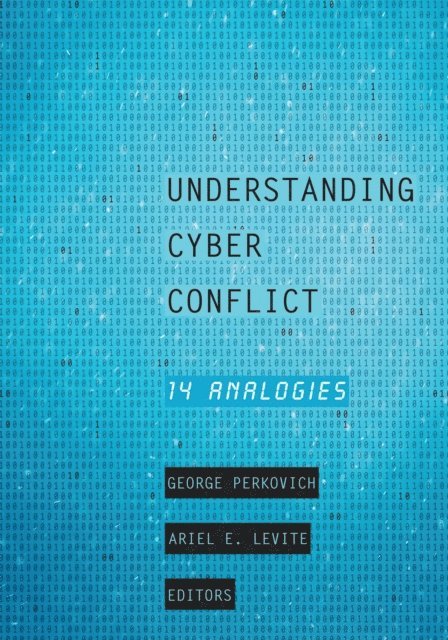 Ariel E. Levite, George Perkovich - Understanding Cyber Conflict, E-bok. Tillgänglighet: Lägg i varukorg