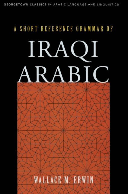 Wallace M. Erwin - Short Reference Grammar of Iraqi Arabic, E-bok