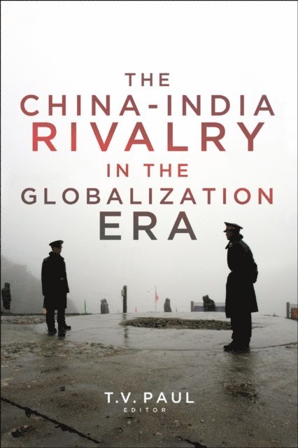 T.V. Paul - China-India Rivalry in the Globalization Era, E-bok