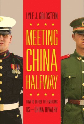 Lyle J. Goldstein - Meeting China Halfway, Häftad. Tillgänglighet: Lägg i varukorg