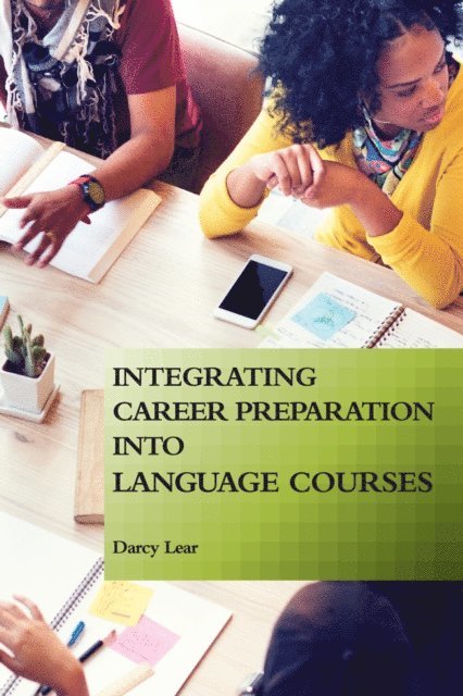 Darcy Lear - Integrating Career Preparation into Language Courses, E-bok