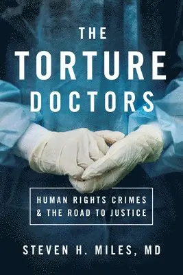Steven H. Miles - Torture Doctors, Inbunden. Tillgänglighet: Lägg i varukorg