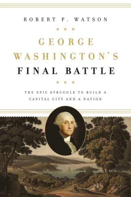 Robert P. Watson - George Washington's Final Battle, E-bok