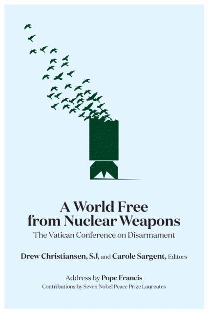 Carole Sargent, Drew Christiansen - World Free from Nuclear Weapons, E-bok