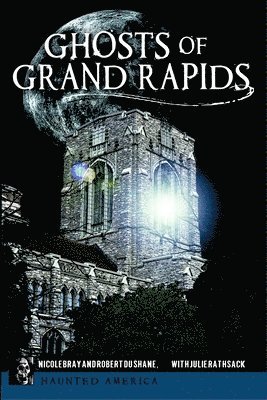 Nicole Bray, Robert Du Shane - Ghosts of Grand Rapids, Häftad. Tillgänglighet: Lägg i varukorg