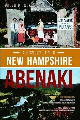 Bruce D Heald - A History of the New Hampshire Abenaki, Häftad