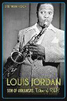 Louis Jordan:: Son of Arkansas, Father of R&B