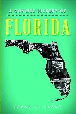 James C. Clark - A Concise History of Florida, Häftad. Tillgänglighet: Lägg i varukorg