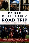 My Old Kentucky Road Trip: Historic Destinations & Natural Wonders