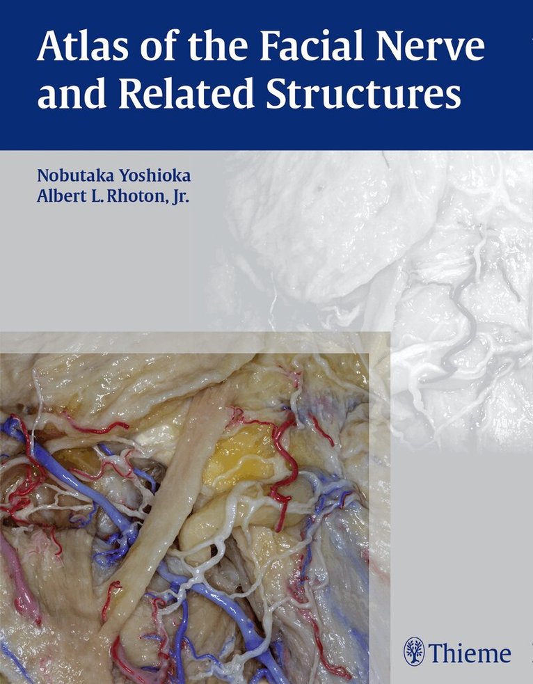 Nobutaka Yoshioka, Albert L. Rhoton - Atlas of the Facial Nerve and Related Structures, Inbunden