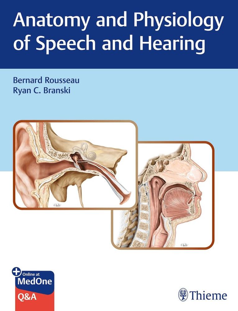 Bernard Rousseau, Ryan Branski - Anatomy and Physiology of Speech and Hearing, Inbunden