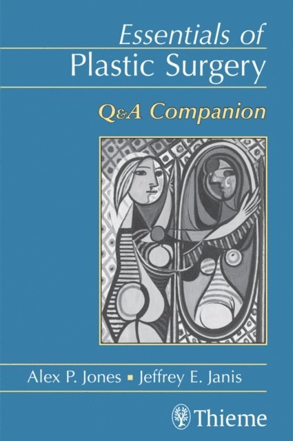 Jeffrey E. Janis, Alex P. Jones - Essentials of Plastic Surgery, E-bok